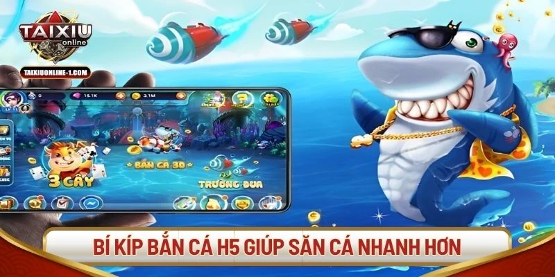 Bí kíp bắn cá h5 giúp săn cá nhanh hơn