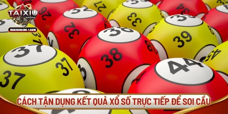 Cách tận dụng kết quả xổ số trực tiếp để soi cầu