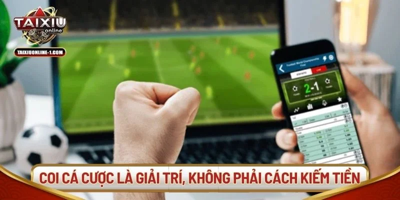 Luôn coi cá cược là giải trí, không phải cách kiếm tiền.