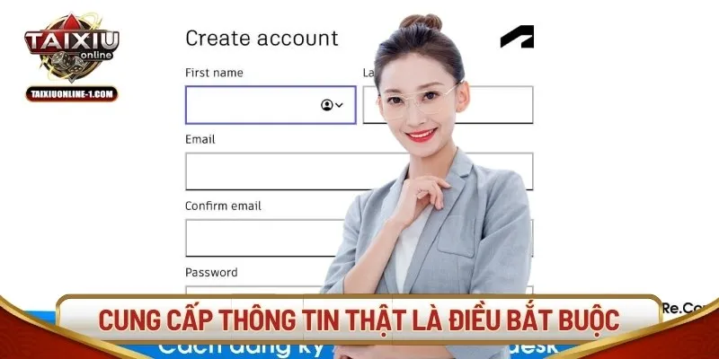 Cung cấp thông tin thật là điều bắt buộc
