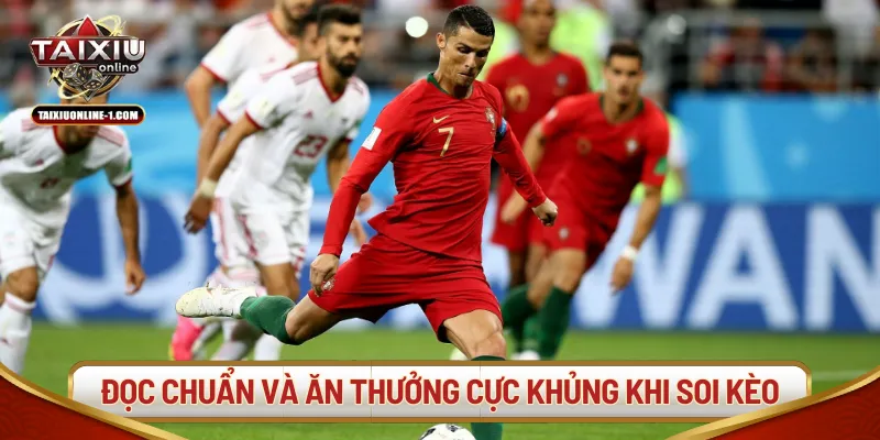 Đọc chuẩn và ăn thưởng cực khủng khi soi kèo