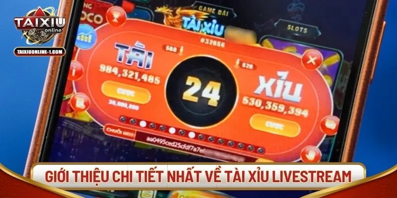 Giới thiệu chi tiết nhất về tài xỉu Livestream