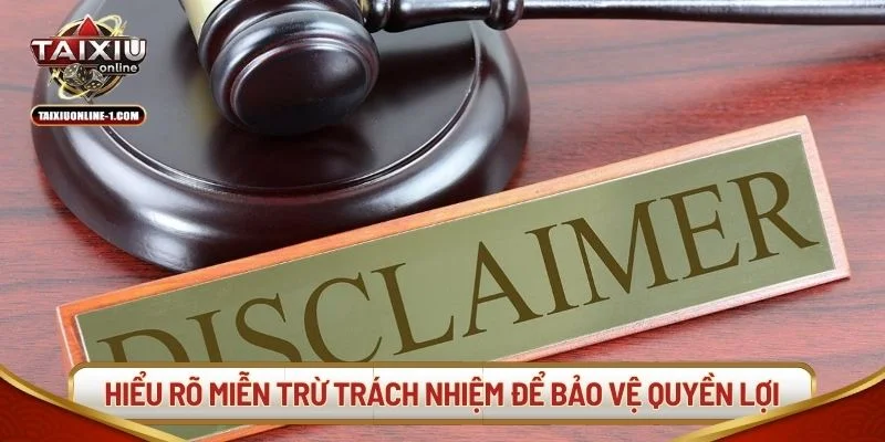 Hiểu rõ các trường hợp miễn trừ trách nhiệm bảo vệ bạn.