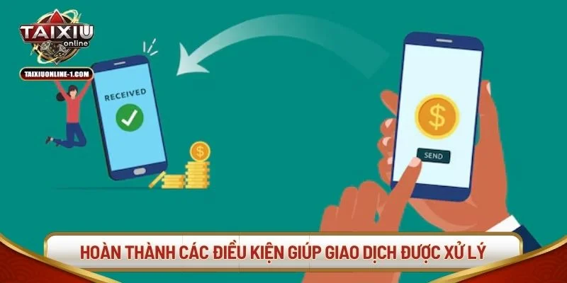 Hoàn thành các điều kiện giúp giao dịch được xử lý nhanh