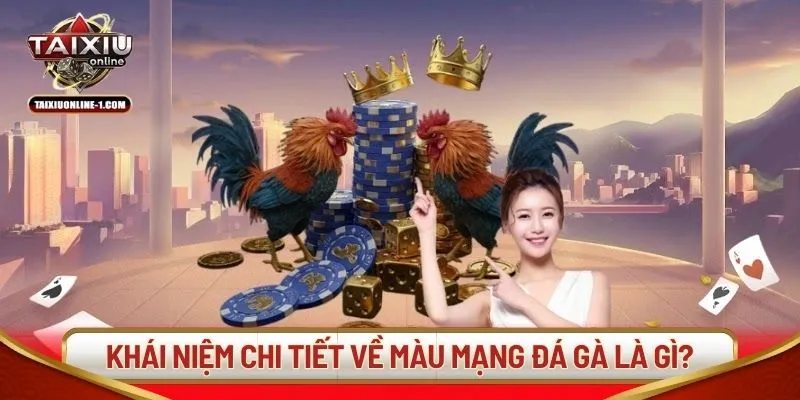 Chi tiết về màu mạng đá gà