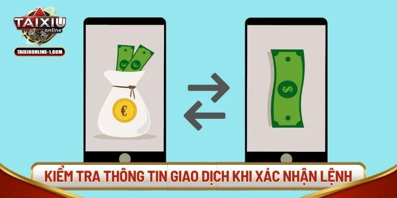 Kiểm tra đầy đủ thông tin giao dịch khi xác nhận lệnh rút tiền