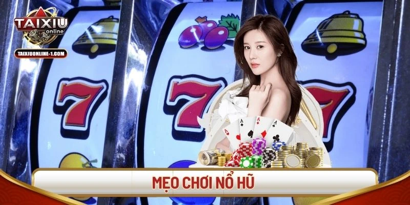 Mẹo chơi nổ hũ