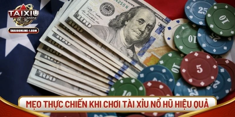 Mẹo thực chiến khi chơi tài xỉu nổ hũ hiệu quả