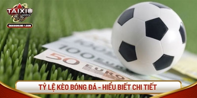 Tỷ lệ kèo bóng đá