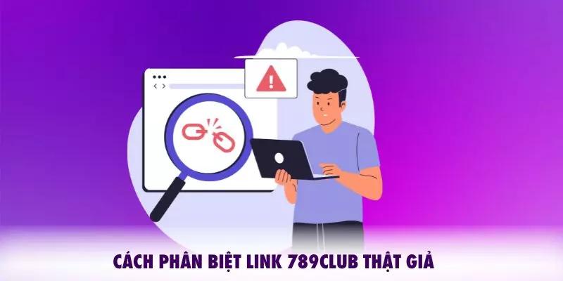 Cách phân biệt Link 789CLUB thật giả