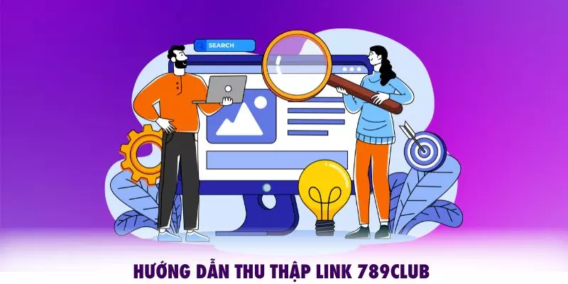 Hướng dẫn thu thập link 789CLUB