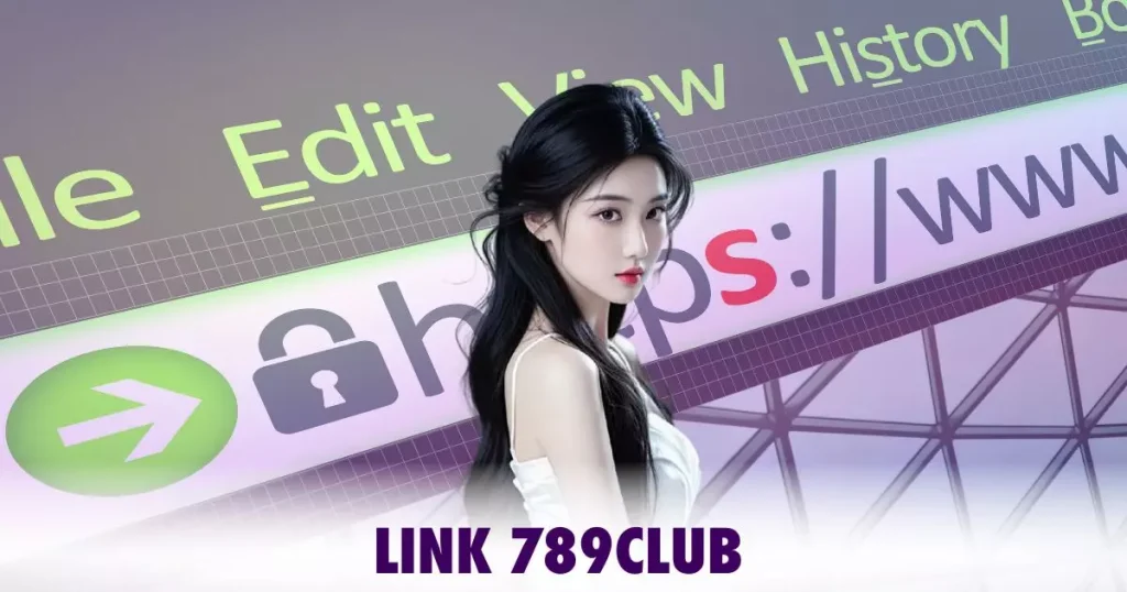 Link 789CLUB Chính Thức - Truy Cập An Toàn Nhanh Chóng