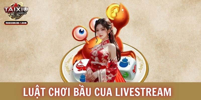 Luật chơi Bầu Cua Livestream