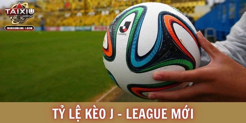 Tỷ lệ kèo J - League mới